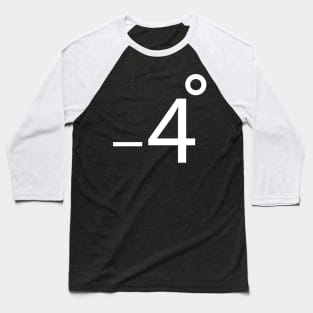 Minus Four Degrees Baseball T-Shirt